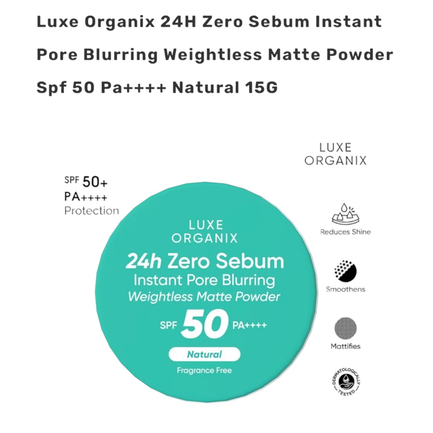 Luxe Organix 24H Zero Sebum Instant Pore Blurring Weightless Matte Powder Spf 50 Pa++++ Natural 15G